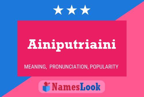 Poster del nome Ainiputriaini