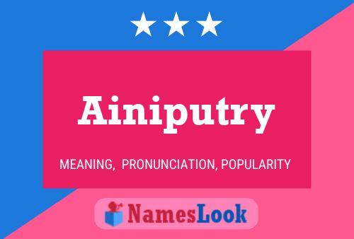 Poster del nome Ainiputry