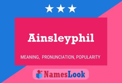 Poster del nome Ainsleyphil