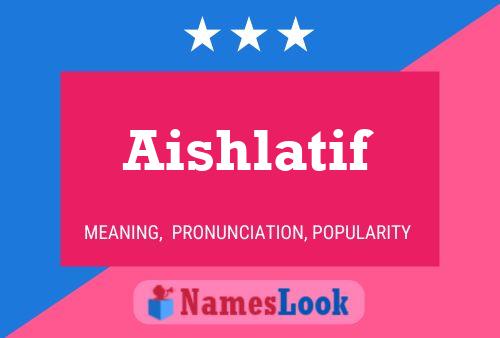 Poster del nome Aishlatif