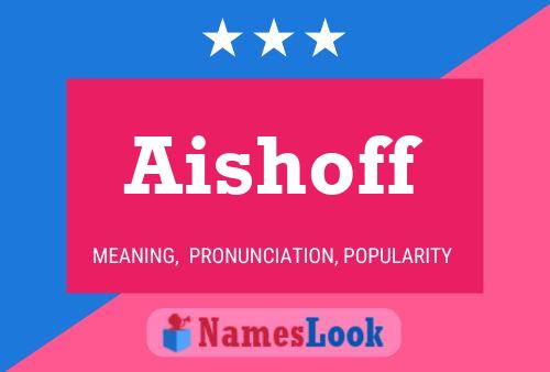 Poster del nome Aishoff