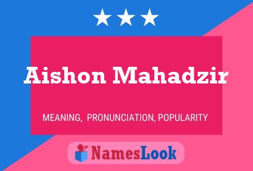 Poster del nome Aishon Mahadzir