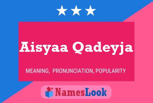 Poster del nome Aisyaa Qadeyja