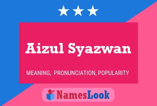 Poster del nome Aizul Syazwan