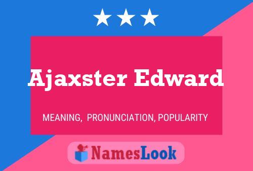 Poster del nome Ajaxster Edward