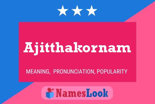 Poster del nome Ajitthakornam