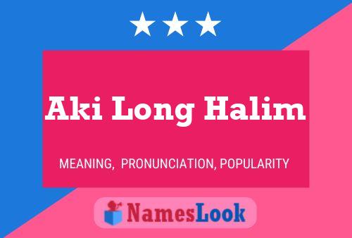 Poster del nome Aki Long Halim