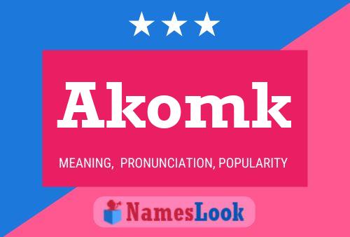 Poster del nome Akomk