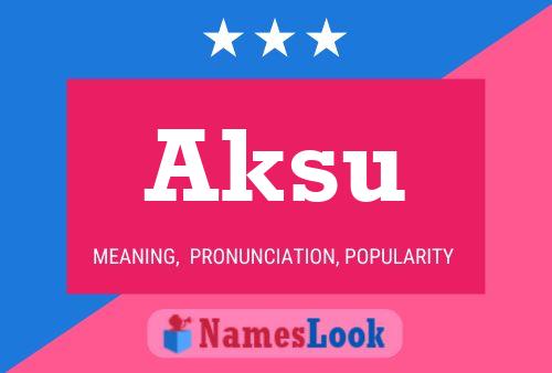 Poster del nome Aksu