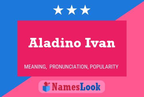 Poster del nome Aladino Ivan