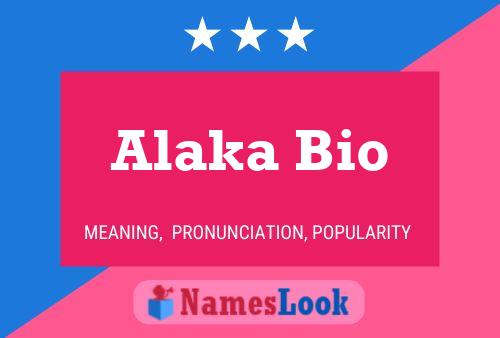 Poster del nome Alaka Bio