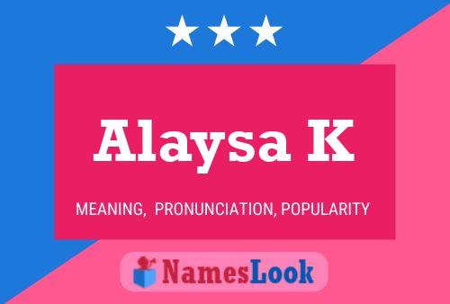 Poster del nome Alaysa K