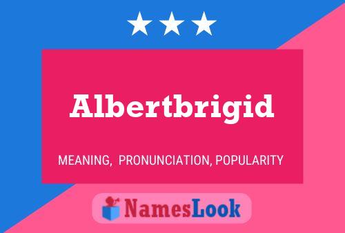 Poster del nome Albertbrigid