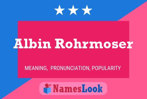 Poster del nome Albin Rohrmoser