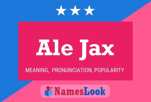 Poster del nome Ale Jax