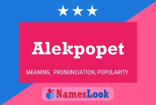 Poster del nome Alekpopet