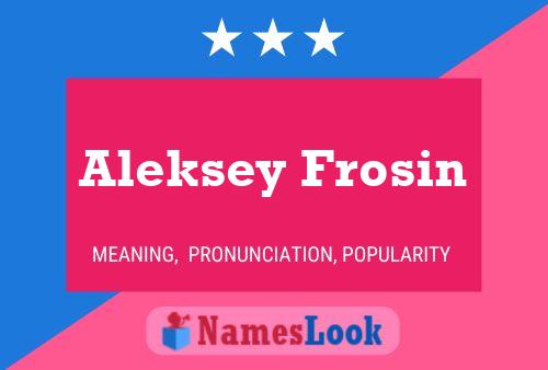 Poster del nome Aleksey Frosin