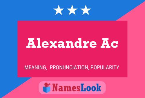 Poster del nome Alexandre Ac