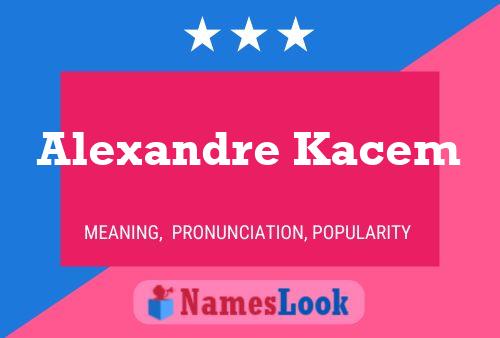 Poster del nome Alexandre Kacem