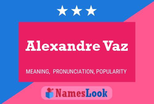 Poster del nome Alexandre Vaz