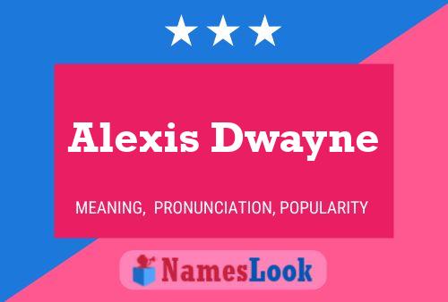 Poster del nome Alexis Dwayne