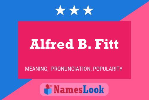 Poster del nome Alfred B. Fitt