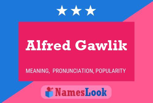 Poster del nome Alfred Gawlik