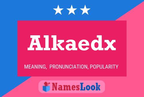 Poster del nome Alkaedx