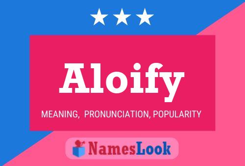 Poster del nome Aloify