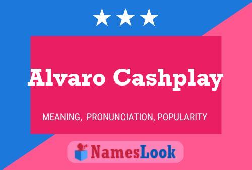 Poster del nome Alvaro Cashplay