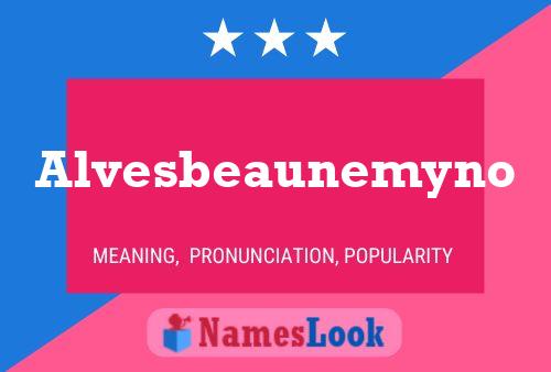 Poster del nome Alvesbeaunemyno