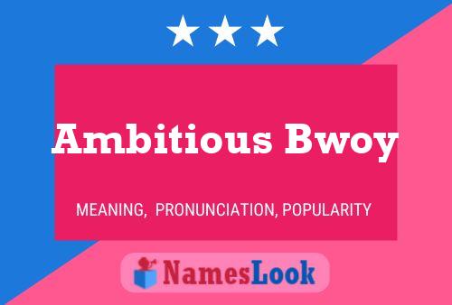 Poster del nome Ambitious Bwoy