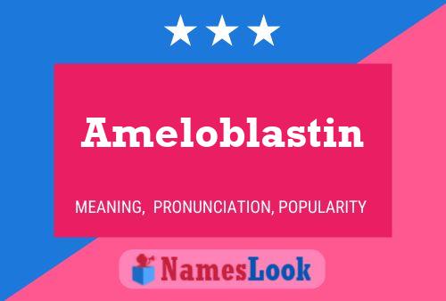 Poster del nome Ameloblastin