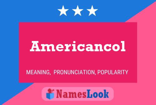 Poster del nome Americancol