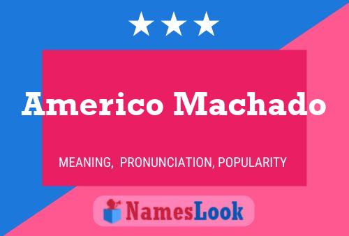 Poster del nome Americo Machado