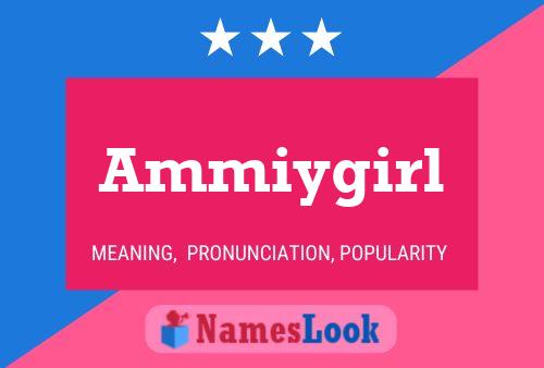 Poster del nome Ammiygirl