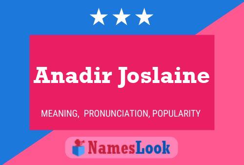 Poster del nome Anadir Joslaine