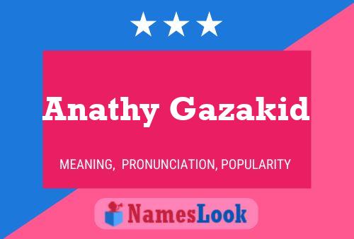 Poster del nome Anathy Gazakid