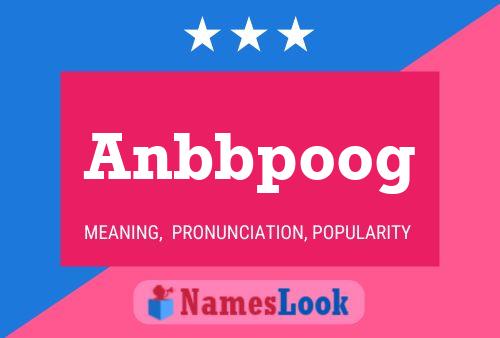 Poster del nome Anbbpoog