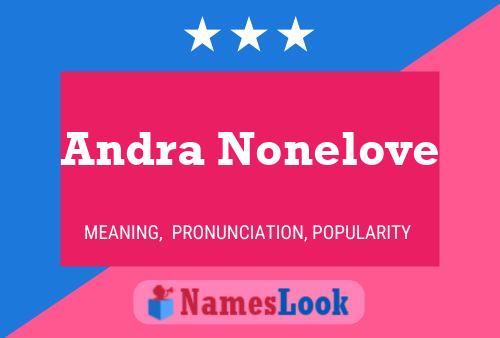 Poster del nome Andra Nonelove