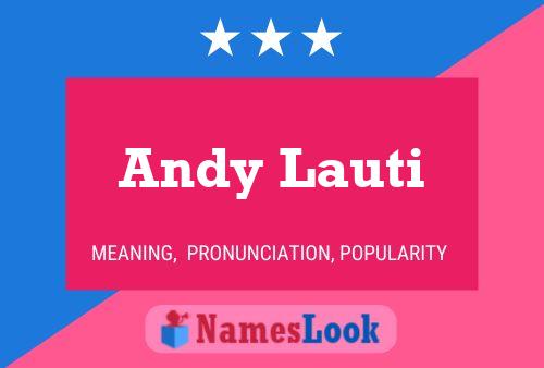 Poster del nome Andy Lauti