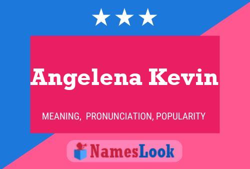 Poster del nome Angelena Kevin