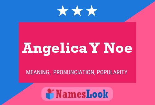 Poster del nome Angelica Y Noe