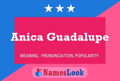 Poster del nome Anica Guadalupe