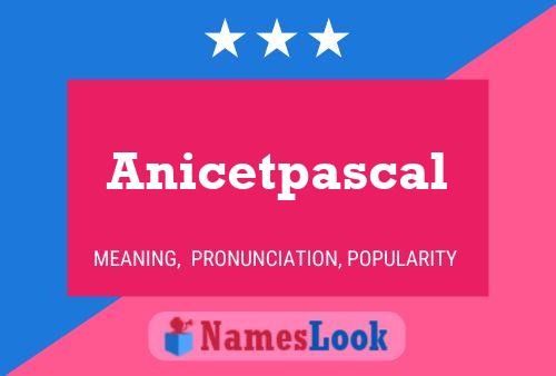 Poster del nome Anicetpascal