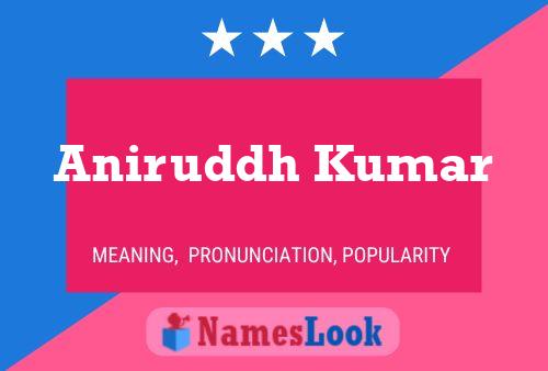 Poster del nome Aniruddh Kumar