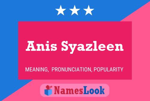 Poster del nome Anis Syazleen