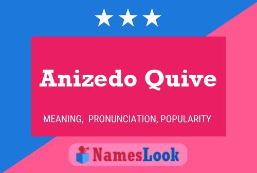 Poster del nome Anizedo Quive