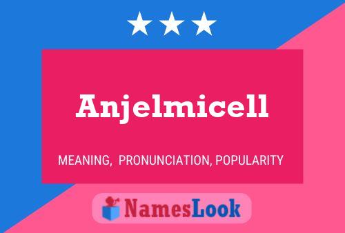 Poster del nome Anjelmicell