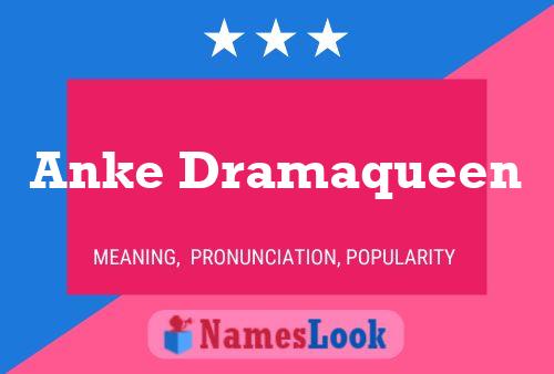 Poster del nome Anke Dramaqueen